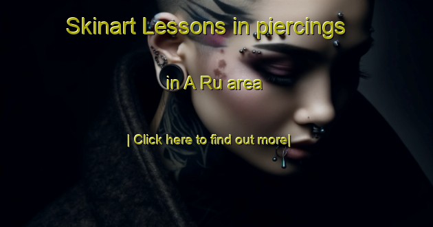 Skinart Lessons in piercings in A Ru area-United Kingdom