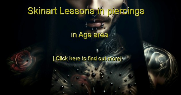 Skinart Lessons in piercings in Age area-United Kingdom