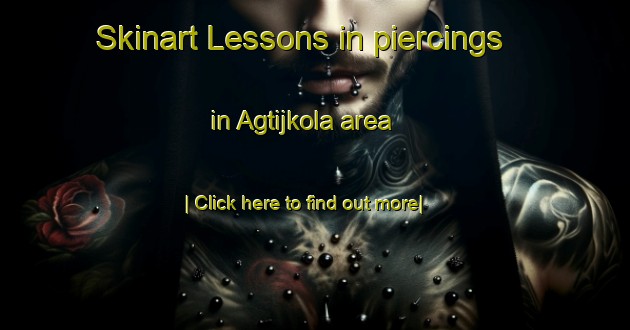 Skinart Lessons in piercings in Agtijkola area-United Kingdom