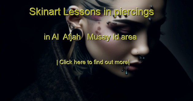 Skinart Lessons in piercings in Al  Afjah   Musay Id area-United Kingdom