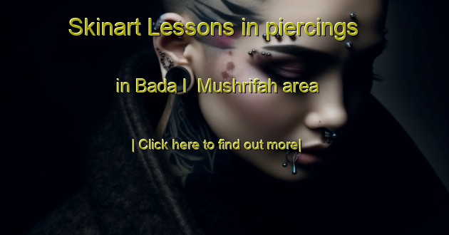 Skinart Lessons in piercings in Bada I  Mushrifah area-United Kingdom