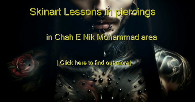 Skinart Lessons in piercings in Chah E Nik Mohammad area-United Kingdom