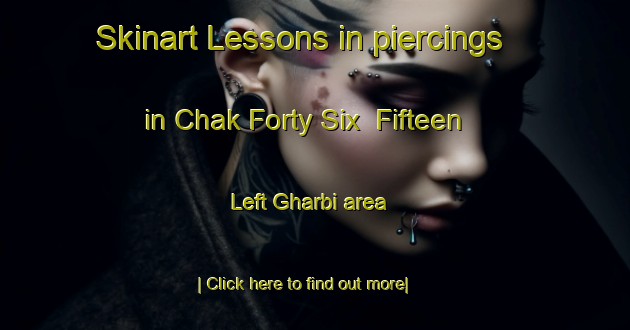 Skinart Lessons in piercings in Chak Forty Six  Fifteen Left Gharbi area-United Kingdom