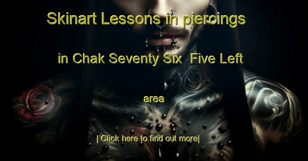 Skinart Lessons in piercings in Chak Seventy Six  Five Left area-United Kingdom