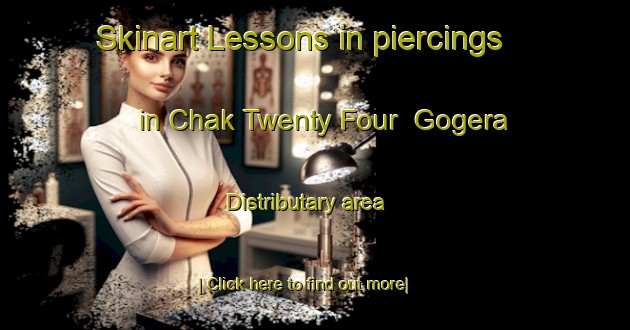 Skinart Lessons in piercings in Chak Twenty Four  Gogera Distributary area-United Kingdom