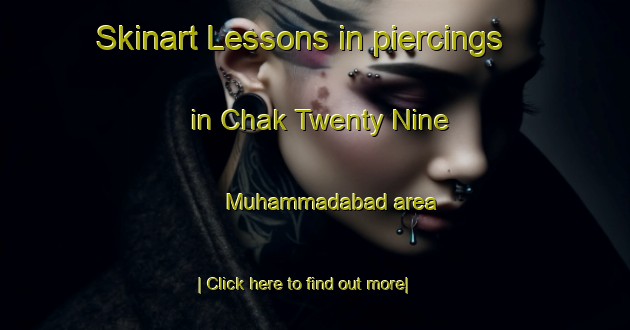 Skinart Lessons in piercings in Chak Twenty Nine Muhammadabad area-United Kingdom