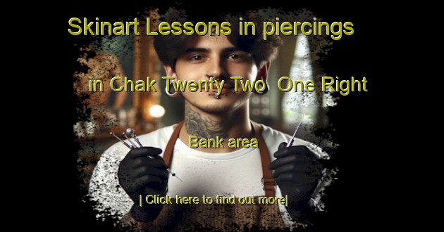 Skinart Lessons in piercings in Chak Twenty Two  One Right Bank area-United Kingdom