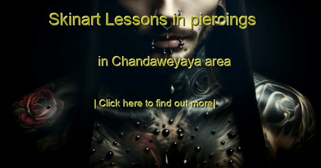 Skinart Lessons in piercings in Chandaweyaya area-United Kingdom