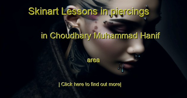 Skinart Lessons in piercings in Choudhary Muhammad Hanif area-United Kingdom