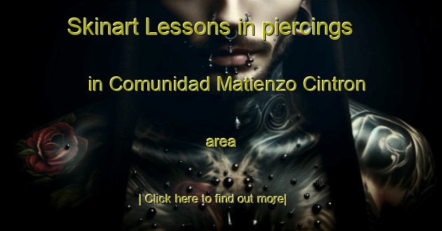 Skinart Lessons in piercings in Comunidad Matienzo Cintron area-United Kingdom