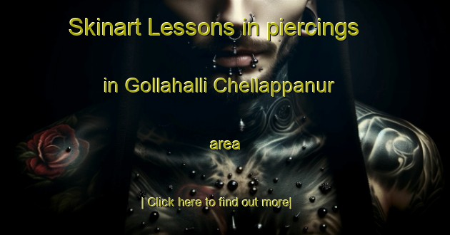 Skinart Lessons in piercings in Gollahalli Chellappanur area-United Kingdom