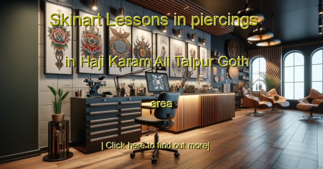 Skinart Lessons in piercings in Haji Karam Ali Talpur Goth area-United Kingdom