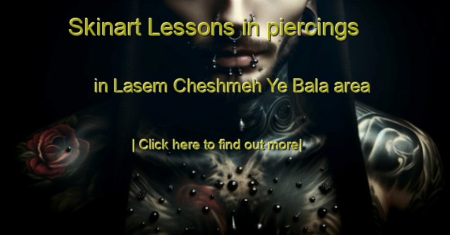 Skinart Lessons in piercings in Lasem Cheshmeh Ye Bala area-United Kingdom