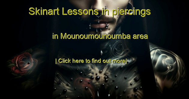 Skinart Lessons in piercings in Mounoumounoumba area-United Kingdom