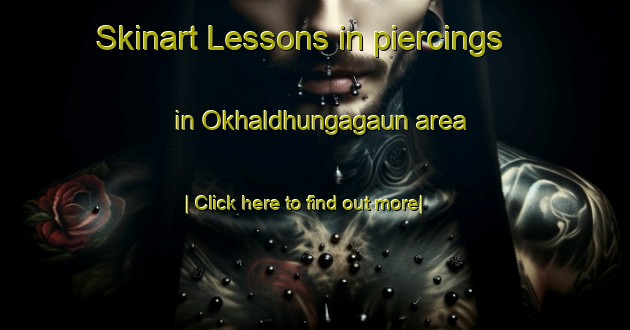 Skinart Lessons in piercings in Okhaldhungagaun area-United Kingdom