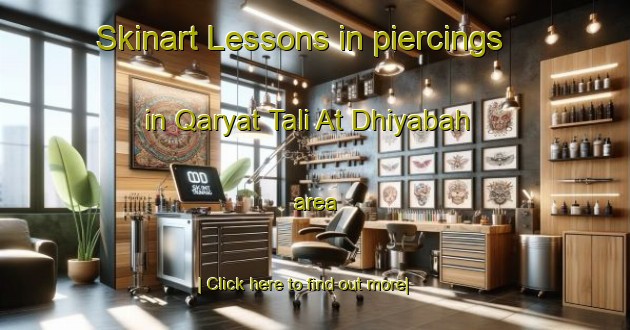 Skinart Lessons in piercings in Qaryat Tali At Dhiyabah area-United Kingdom