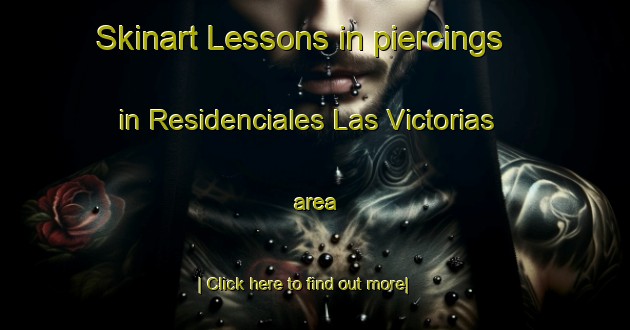 Skinart Lessons in piercings in Residenciales Las Victorias area-United Kingdom