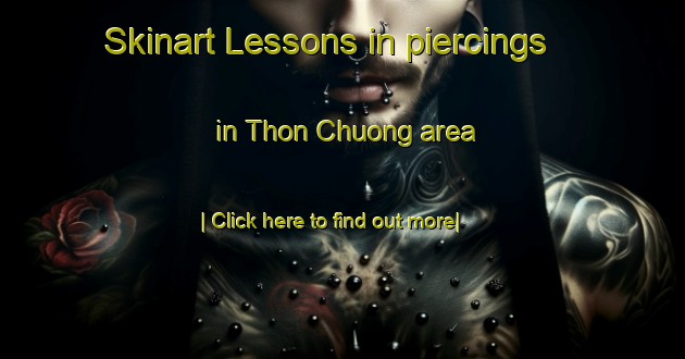 Skinart Lessons in piercings in Thon Chuong area-United Kingdom