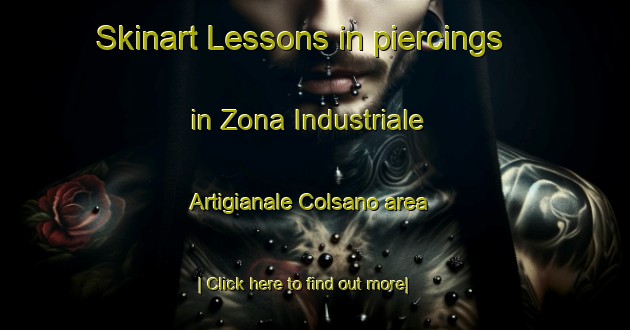 Skinart Lessons in piercings in Zona Industriale Artigianale Colsano area-United Kingdom