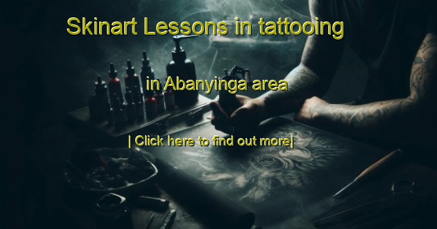 Skinart Lessons in tattooing in Abanyinga area-United Kingdom