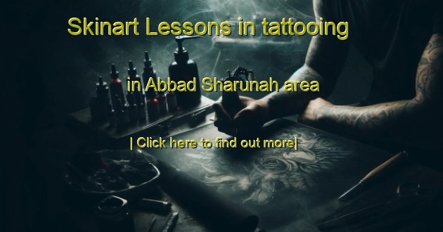 Skinart Lessons in tattooing in Abbad Sharunah area-United Kingdom