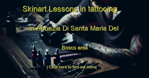 Skinart Lessons in tattooing in Abbazia Di Santa Maria Del Bosco area-United Kingdom