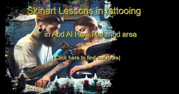 Skinart Lessons in tattooing in Abd Al Hadi Mahmud area-United Kingdom