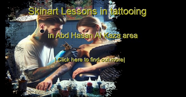 Skinart Lessons in tattooing in Abd Hasan Al Kaza area-United Kingdom