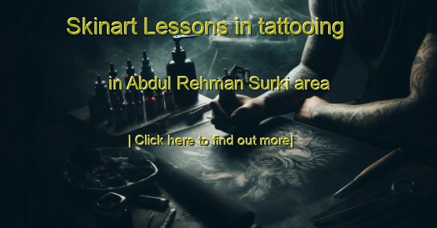 Skinart Lessons in tattooing in Abdul Rehman Surki area-United Kingdom