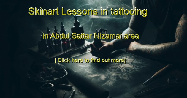 Skinart Lessons in tattooing in Abdul Sattar Nizamai area-United Kingdom