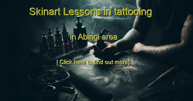 Skinart Lessons in tattooing in Abingi area-United Kingdom