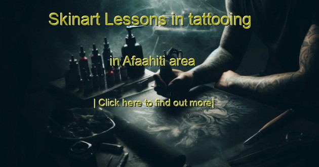 Skinart Lessons in tattooing in Afaahiti area-United Kingdom