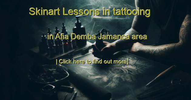 Skinart Lessons in tattooing in Afia Demba Jamanca area-United Kingdom