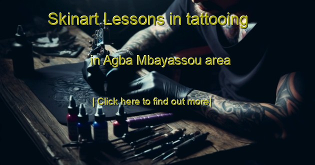 Skinart Lessons in tattooing in Agba Mbayassou area-United Kingdom