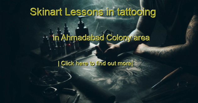 Skinart Lessons in tattooing in Ahmadabad Colony area-United Kingdom