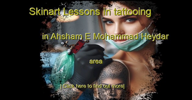 Skinart Lessons in tattooing in Ahsham E Mohammad Heydar area-United Kingdom