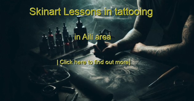 Skinart Lessons in tattooing in Aili area-United Kingdom