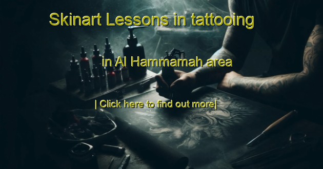 Skinart Lessons in tattooing in Al Hammamah area-United Kingdom