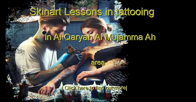 Skinart Lessons in tattooing in Al Qaryah Al Mujamma Ah area-United Kingdom