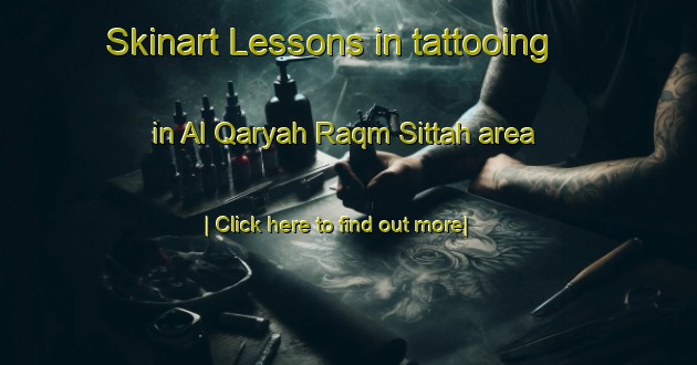 Skinart Lessons in tattooing in Al Qaryah Raqm Sittah area-United Kingdom