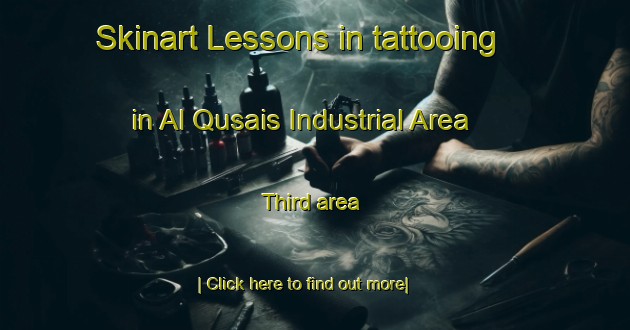 Skinart Lessons in tattooing in Al Qusais Industrial Area Third area-United Kingdom