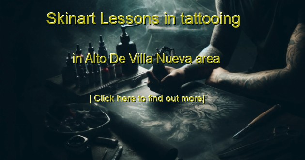 Skinart Lessons in tattooing in Alto De Villa Nueva area-United Kingdom