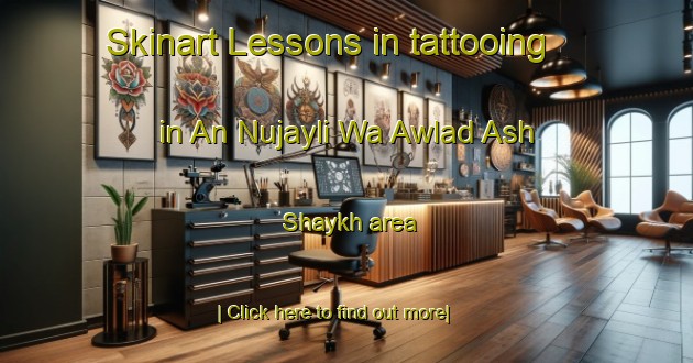 Skinart Lessons in tattooing in An Nujayli Wa Awlad Ash Shaykh area-United Kingdom