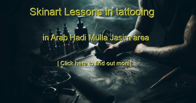 Skinart Lessons in tattooing in Arab Hadi Mulla Jasim area-United Kingdom