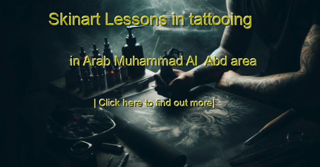 Skinart Lessons in tattooing in Arab Muhammad Al  Abd area-United Kingdom