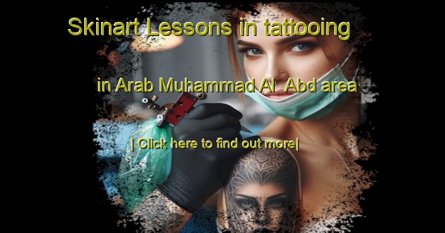 Skinart Lessons in tattooing in Arab Muhammad Al  Abd area-United Kingdom