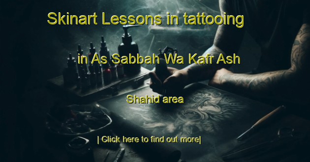 Skinart Lessons in tattooing in As Sabbah Wa Kafr Ash Shahid area-United Kingdom