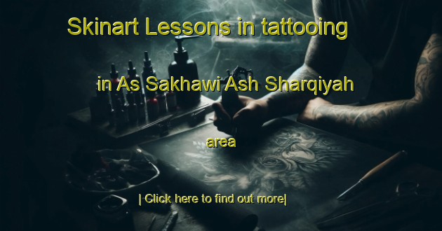 Skinart Lessons in tattooing in As Sakhawi Ash Sharqiyah area-United Kingdom