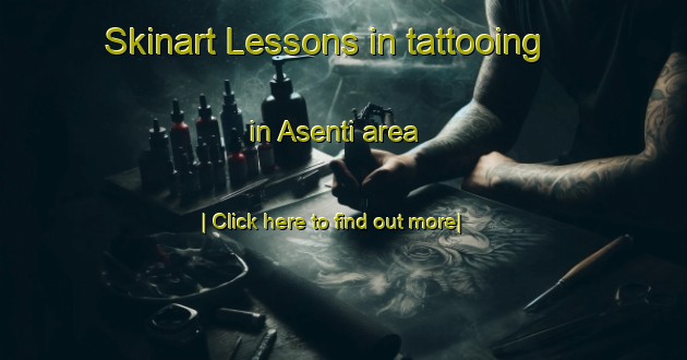 Skinart Lessons in tattooing in Asenti area-United Kingdom