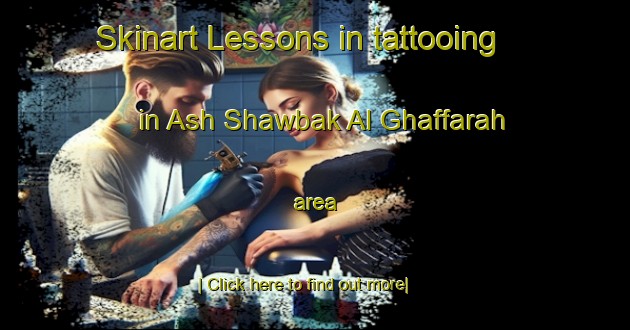 Skinart Lessons in tattooing in Ash Shawbak Al Ghaffarah area-United Kingdom